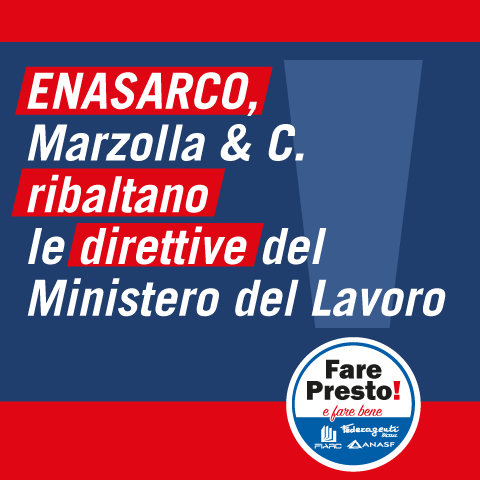 Enasarco, Marzolla & C. ribaltano le direttive del Ministero del Lavoro